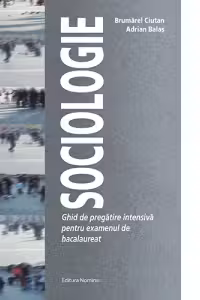 Sociologie – Ghid de pregătire intensivă pentru examenul de bacalaureat