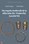 Necropola medievala de la Alba Iulia Str. Vinatorilor (secolul 11)