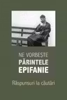Ne vorbeste parintele Epifanie