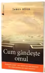 Cum gandeste omul