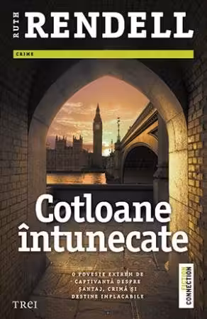 Cotloane intunecate - Ruth Rendell. O poveste extrem de captivanta despre santaj, crima si destine implacabile
