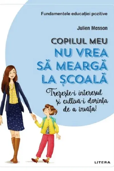 COPILUL MEU NU VREA SA MEARGA LA SCOALA. Julien Masson