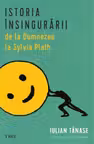 Istoria insingurarii de la Dumnezeu la Sylvia Plath