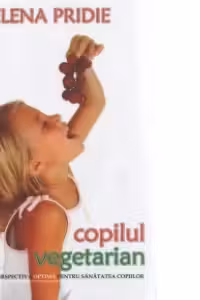 Copilul vegetarian - perspectiva optima pentru sanatatea copiilor
