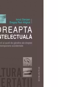 Dreapta intelectuala. Teorii si scoli de gandire ale dreptei contemporane occidentale