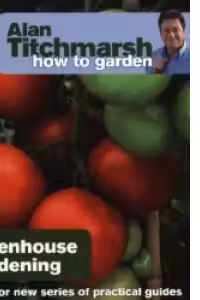 How To Garden - Greenhouse Gardening