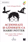 Actioneaza si gandeste ca Harry Potter