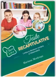 Teste recapitulative. Limba si literatura romana si matematica, clasa a 3-a
