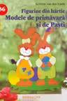 Figurine din hartie. Modele de primavara si de Pasti - Idei Creative 36