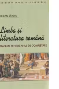 Limba si literatura romana - manual pentru anul de completare (toate profilurile)