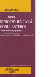 Noul Cod de procedura civila si Codul anterior. Prezentare comparativa - actualizat 15 noiembrie 2013