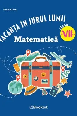 Vacanta in jurul lumii. Matematica, clasa a 7-a. Editia 2026
