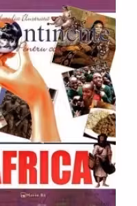 Enciclopedia ilustrata - Continente pentu copii: AFRICA