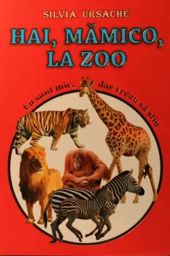 Hai mamico la zoo. Eu sunt mic dar vreau sa stiu.