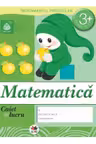Caiet de lucru. Matematica grupa mica 3+