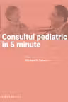 Consultul pediatric in 5 minute