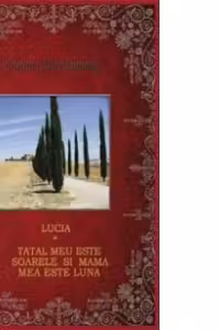 Lucia ; Tatal meu este soarele si mama mea este luna