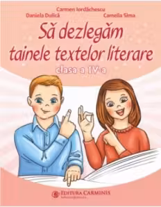 Să dezlegăm tainele textelor literare - Clasa 4