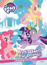 MY LITLLE PONY. AVENTURI CU PONEI. Activitati uimitoare