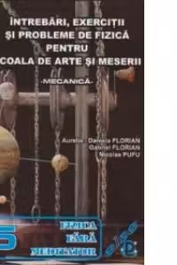 Intrebari, exercitii si probleme de fizica pentru scoala de arte si meserii - Mecanica
