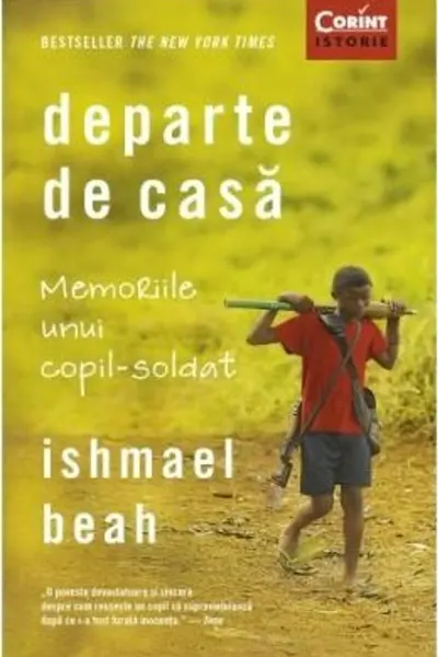 Departe de casa. Memoriile unui copil-soldat