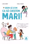 Vrem sa stim ca sa crestem mari