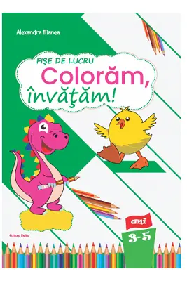 Fise de lucru Coloram, invatam! nivel 3-5 ani