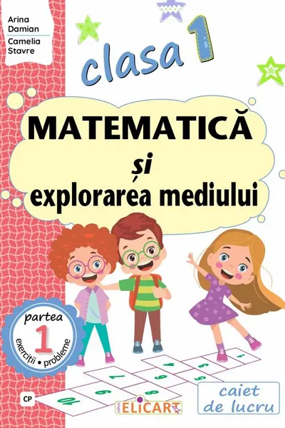 Matematica si explorarea mediului - Clasa 1 Partea 1 - Caiet (CP)