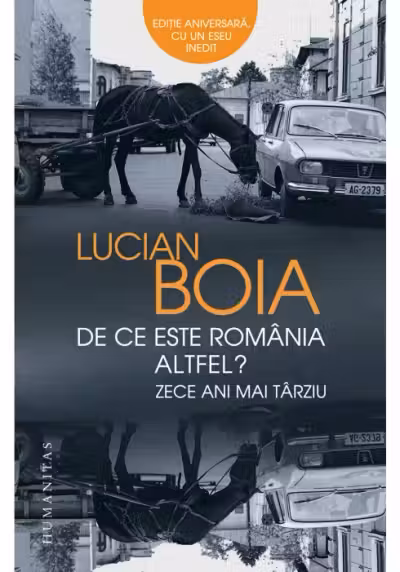 De ce este România altfel? Zece ani mai târziu