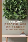 SKOGLUFT. Efectul Aer de padure in casa si la birou