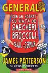 Generala. Cum am scapat cu viata de smecheri, broccoli si dealul serpilor. Vol. 4