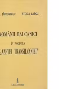 Romanii Balcanici in paginile Gazetei Transilvaniei