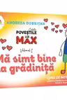 Povestile lui MAX - Ma simt bine la gradinita