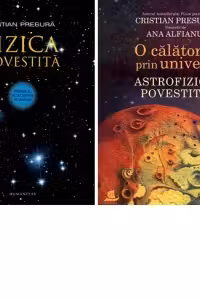 Pachet Cristian Presura : Fizica povestita + O calatorie prin univers. Astrofizica povestita