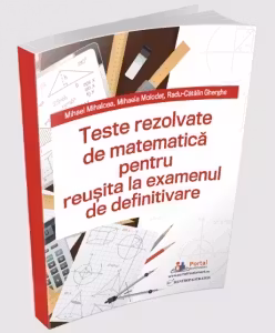 Teste rezolvate de matematica pentru reusita la examenul de definitivare