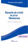 Bucuria de a trăi în și cu Dumnezeu