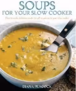 Soups For Your Slow Cooker