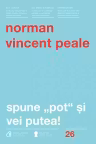 Spune "pot" si vei putea!