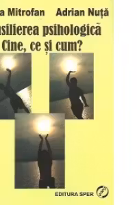 Consilierea psihologica. Cine, ce si cum? (repere pentru formarea experientiala)