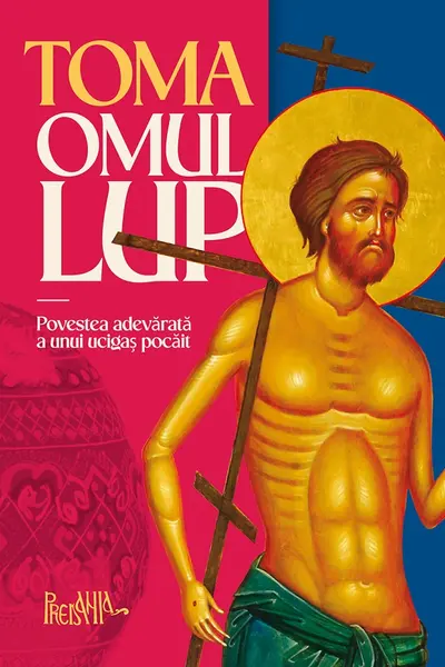 Toma omul-lup. Povestea adevărată a unui ucigaș pocăit