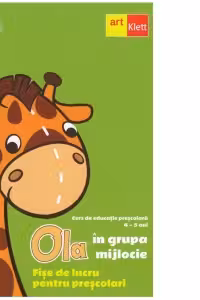 OLA in grupa mijlocie. Fise de lucru pentru prescolari. Semestrul 1. Volumul 1 (4-5 ani)