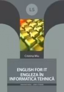 ENGLISH FOR IT - ENGLEZA ÎN INFORMATICA TEHNICĂ