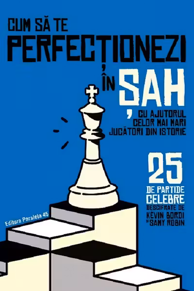 Cum sa te perfectionezi in sah cu ajutorul celor mai mari jucatori din istorie