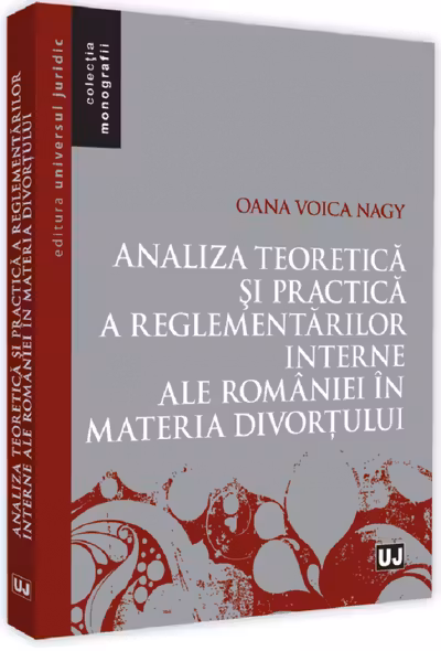 Analiza teoretică și practică a reglementărilor interne ale României în materia divorțului
