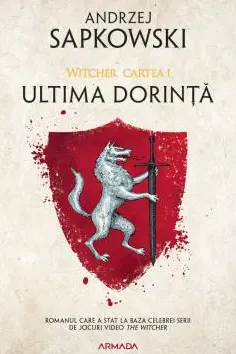 Ultima dorinta (vol. 1 Seria Witcher)
