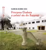 Principesa Elisabeta si palatul sau din Bucuresti