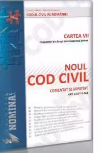 NOUL COD CIVIL COMENTAT SI ADNOTAT. CARTEA 7: Dispozitii de drept international privat