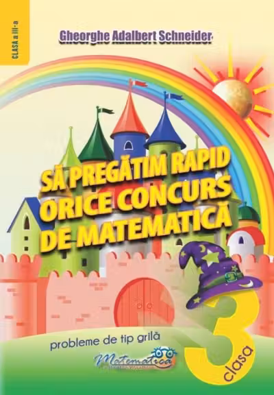 Să pregătim rapid orice concurs de matematică - Clasa 3
