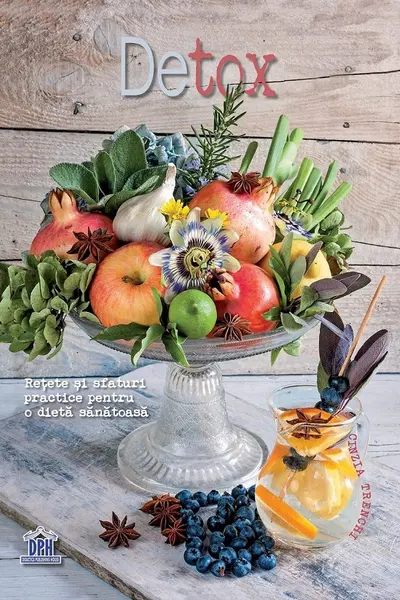 Detox. Rețete și sfaturi practice pentru o dietă sănătoasă