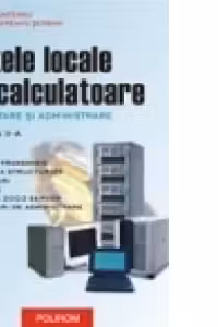 Retele locale de calculatoare. Proiectare si administrare (editia a II-a)